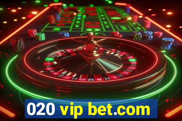 020 vip bet.com